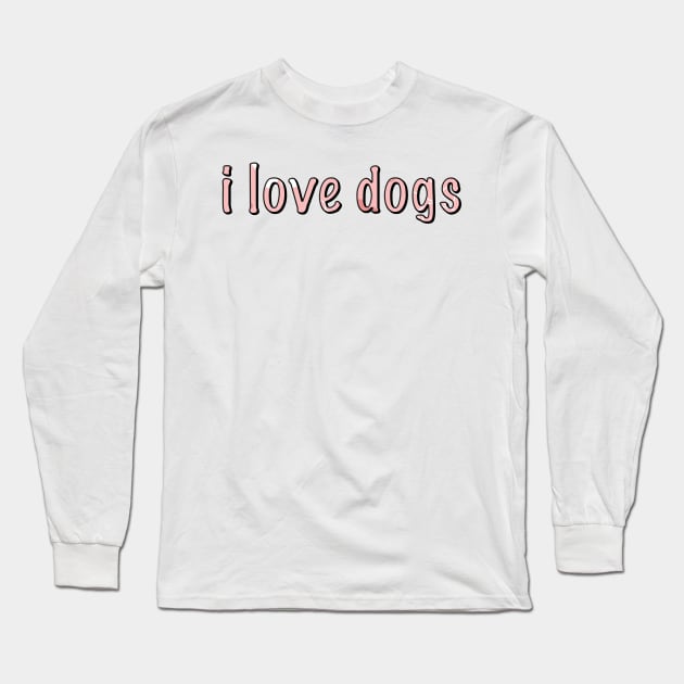 i love dogs Long Sleeve T-Shirt by sarelitay